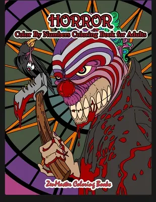 Horror Color By Numbers Coloring Book for Adults: Libro da colorare dell'orrore per adulti con zombie, mostri, clown malvagi, gore e molto altro ancora. - Horror Color By Numbers Coloring Book for Adults: Adult Color By Number Coloring Book of Horror with Zombies, Monsters, Evil Clowns, Gore, and More fo