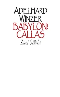 Babilonia! - Callas: Zwei Stcke - Babylon! - Callas: Zwei Stcke