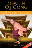 Shaolin Qi Gong: Energia in movimento [Con DVD] - Shaolin Qi Gong: Energy in Motion [With DVD]