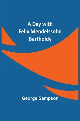 Un giorno con Felix Mendelssohn Bartholdy - A Day with Felix Mendelssohn Bartholdy