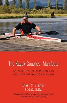 Il manifesto degli allenatori di kayak: Un approccio alternativo al kayak ad alte prestazioni - The Kayak Coaches' Manifesto: An Alternative Approach to High Performance Kayaking