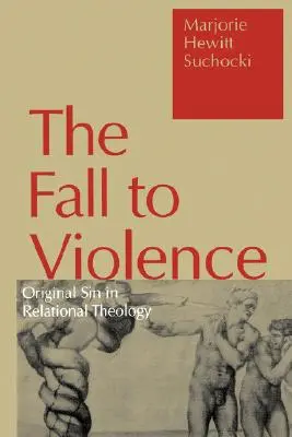 Caduta nella violenza: Il peccato originale nella teologia relazionale - Fall to Violence: Original Sin in Relational Theology
