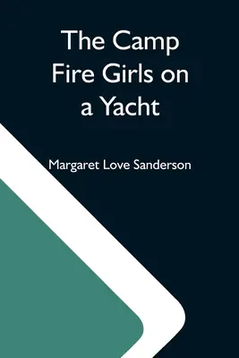Le ragazze del fuoco del campo su uno yacht - The Camp Fire Girls On A Yacht