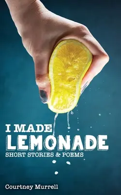 Ho fatto la limonata Storie e poesie - I Made Lemonade Stories and Poems
