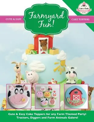 Divertimento da cortile! Cake Topper facili e carini per qualsiasi festa a tema fattoria! - Farmyard Fun! Cute & Easy Cake Toppers for Any Farm Themed Party!