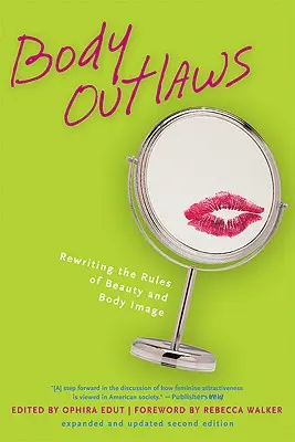 I fuorilegge del corpo: Riscrivere le regole della bellezza e dell'immagine corporea - Body Outlaws: Rewriting the Rules of Beauty and Body Image
