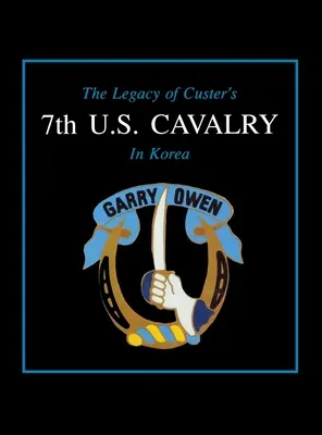 L'eredità del 7° Cavalleggeri di Custer in Corea - The Legacy of Custer's 7th U.S. Cavalry in Korea