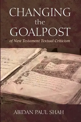 Cambiare il punto di riferimento della critica testuale del Nuovo Testamento - Changing the Goalpost of New Testament Textual Criticism