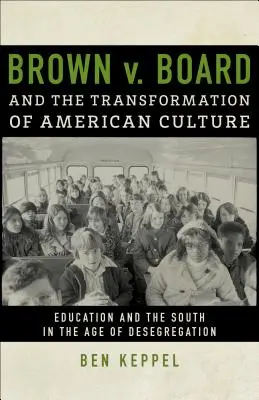 Brown V. Board e la trasformazione della cultura americana: L'educazione e il Sud nell'era della desegregazione - Brown V. Board and the Transformation of American Culture: Education and the South in the Age of Desegregation