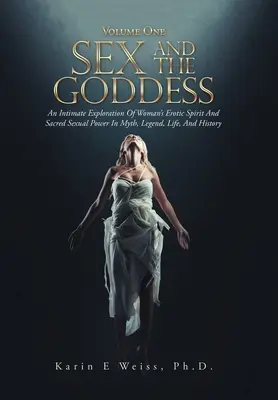 Il sesso e la dea: Un'esplorazione intima dello spirito erotico della donna e del suo sacro potere sessuale nel mito, nella leggenda, nella vita e nella storia (Volume On - Sex and the Goddess: An Intimate Exploration of Woman's Erotic Spirit and Sacred Sexual Power in Myth, Legend, Life, and History (Volume On