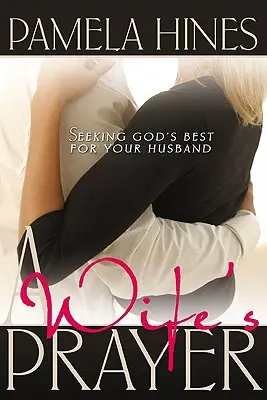 La preghiera di una moglie: Cercare il meglio di Dio per il proprio marito - A Wife's Prayer: Seeking God's Best for Your Husband