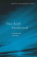 Il Sé risvegliato: Il pragmatismo senza vincoli - The Self Awakened: Pragmatism Unbound