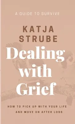 Affrontare il lutto: una guida per sopravvivere - Dealing with Grief - A Guide to Survive