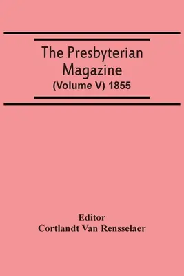 La rivista presbiteriana (volume V) 1855 - The Presbyterian Magazine (Volume V) 1855