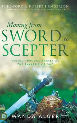 Passare dalla spada allo scettro: Governare attraverso la preghiera come Ekklesia di Dio - Moving from Sword to Scepter: Rule Through Prayer as the Ekklesia of God