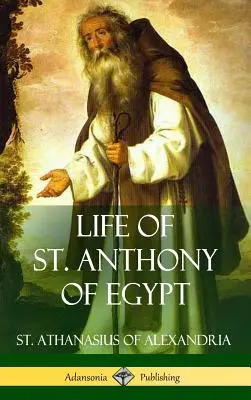 Vita di Sant'Antonio d'Egitto (Copertina rigida) - Life of St. Anthony of Egypt (Hardcover)