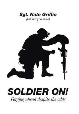 Soldier On! Andare avanti nonostante le difficoltà - Soldier On!: Forging Ahead Despite the Odds