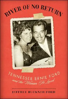 Il fiume del non ritorno: Tennessee Ernie Ford e la donna che amava - River of No Return: Tennessee Ernie Ford and the Woman He Loved