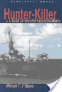 Cacciatore-assassino: Le portaerei di scorta statunitensi nella battaglia dell'Atlantico - Hunter-Killer: U.S. Escort Carriers in the Battle of the Atlantic