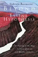 Oltre l'ipotesi essena: La separazione delle strade tra Qumran e il giudaismo enochico - Beyond the Essene Hypothesis: The Parting of the Ways Between Qumran and Enochic Judaism