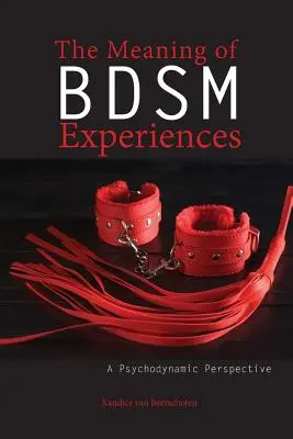 Il significato delle esperienze bdsm: Una prospettiva psicodinamica - The Meaning of Bdsm Experiences: A Psychodynamic Perspective