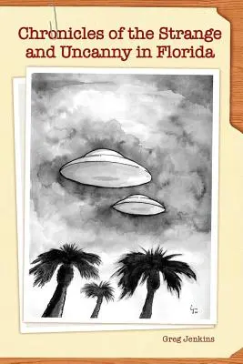 Cronache dello strano e dell'inquietante in Florida - Chronicles of the Strange and Uncanny in Florida