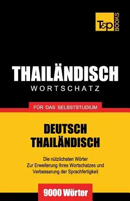 Wortschatz Deutsch-Thailndisch fr das Selbststudium - 9000 parole - Wortschatz Deutsch-Thailndisch fr das Selbststudium - 9000 Wrter