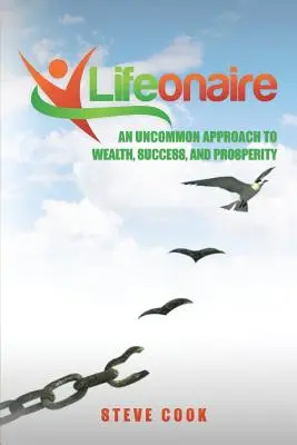 Lifeonaire: Un approccio non comune alla ricchezza, al successo e alla prosperità - Lifeonaire: An Uncommon Approach to Wealth, Success, and Prosperity