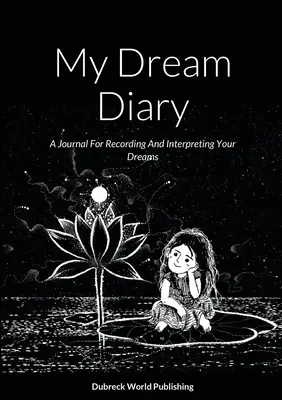 Il mio diario dei sogni: Un diario per registrare e interpretare i vostri sogni - My Dream Diary: A Journal For Recording And Interpreting Your Dreams