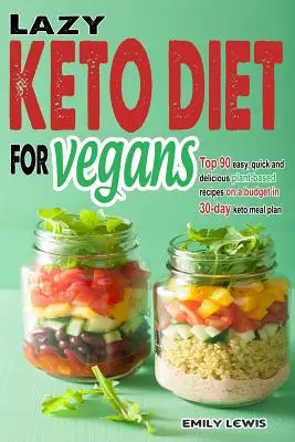 Dieta Keto pigra per vegani: Top 90 ricette a base vegetale veloci, facili e deliziose con un budget di 30 giorni Keto Meal Plan per aiutarvi a risparmiare tempo e tempo libero. - Lazy Keto Diet for Vegans: Top 90 Quick, Easy And Delicious Plant-Based Recipes On A Budget In 30-Day Keto Meal Plan To Help You Save Time And En