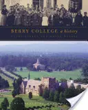 Berry College: Una storia - Berry College: A History