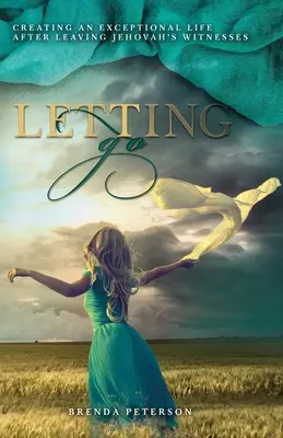 Lasciare andare: Creare una vita eccezionale dopo aver lasciato i Testimoni di Geova - Letting Go: Creating an Exceptional Life After Leaving Jehovah's Witnesses