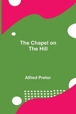 La cappella sulla collina - The Chapel on the Hill