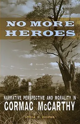 No More Heroes: Prospettiva narrativa e moralità in Cormac McCarthy - No More Heroes: Narrative Perspective and Morality in Cormac McCarthy
