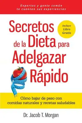 I segreti della dieta per dimagrire: Come perdere peso con prodotti naturali e ricette salutari - Secretos de la Dieta para Adelgazar Rpido: Cmo bajar de peso con comidas naturales y recetas saludables