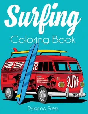 Libro da colorare sul surf: Un libro da colorare per adulti sul surf, le onde e l'oceano - Surfing Coloring Book: An Adult Coloring of Surf, Waves, and Ocean