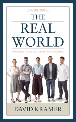 Il mondo reale: Idee senza tempo che non si imparano a scuola, 2a edizione - The Real World: Timeless Ideas Not Learned in School, 2nd Edition