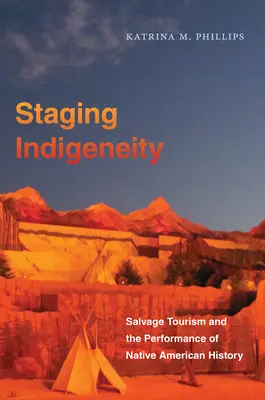 Mettere in scena l'indigeneità: il turismo di recupero e la rappresentazione della storia dei nativi americani - Staging Indigeneity: Salvage Tourism and the Performance of Native American History