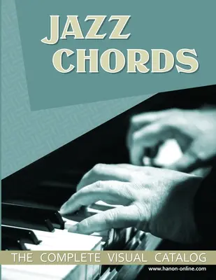 Accordi di jazz: Il catalogo visivo completo - Jazz Chords: The Complete Visual Catalog