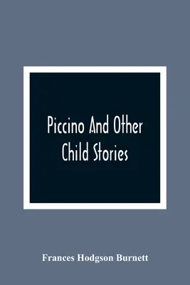 Piccino e altre storie di bambini - Piccino And Other Child Stories