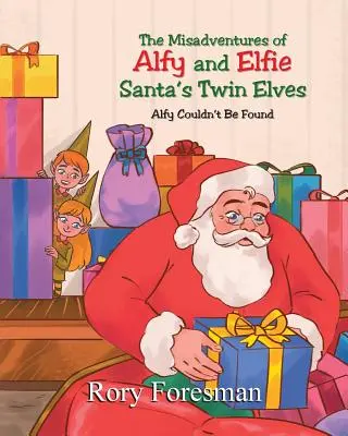 Le disavventure di Alfy ed Elfie, gli elfi gemelli di Babbo Natale: Alfy non si trovava - The Misadventures of Alfy and Elfie Santa's Twin Elves: Alfy Couldn't Be Found