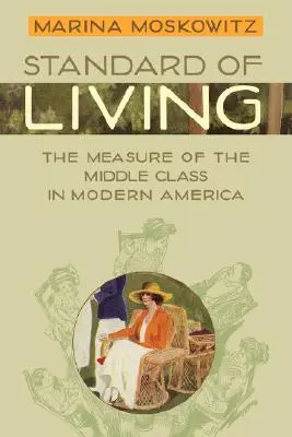 Standard di vita: La misura della classe media nell'America moderna - Standard of Living: The Measure of the Middle Class in Modern America
