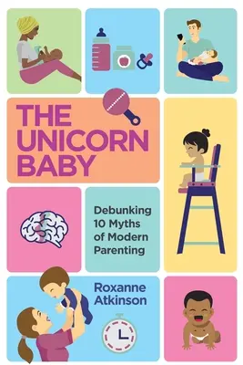 IL BAMBINO UNICORNO - Sfatare 10 miti della genitorialità moderna - THE UNICORN BABY - Debunking 10 Myths of Modern Parenting