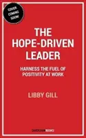 Il leader guidato dalla speranza: Sfruttare il potere della positività sul lavoro - The Hope-Driven Leader: Harness the Power of Positivity at Work