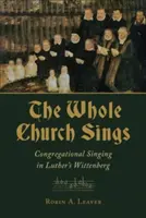 Tutta la Chiesa canta: Il canto congregazionale nella Wittenberg di Lutero - Whole Church Sings: Congregational Singing in Luther's Wittenberg