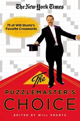 I cruciverba del New York Times: 75 cruciverba preferiti da Will Shortz - The New York Times the Puzzlemaster's Choice: 75 of Will Shortz's Favorite Crosswords