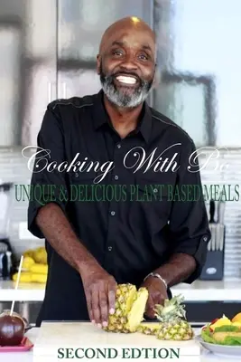 Cucinare con Bo: Pasti unici e deliziosi a base vegetale, seconda edizione - Cooking With Bo: Unique & Delicious Plant Based Meals, Second Edition