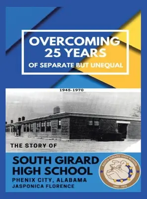 Superare 25 anni di “separati ma disuguali”: La storia della South Girard High School di Phenix City, Alabama - Overcoming 25 Years of Separate but Unequal: The Story of South Girard High School Phenix City, Alabama