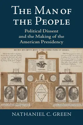 L'uomo del popolo: Il dissenso politico e la creazione della presidenza americana - The Man of the People: Political Dissent and the Making of the American Presidency