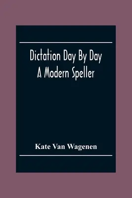Dettato giorno per giorno: Un dettato moderno - Dictation Day By Day: A Modern Speller